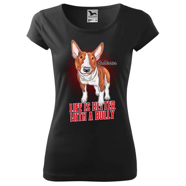 Dámske tričko - Bull terrier Life Is Better