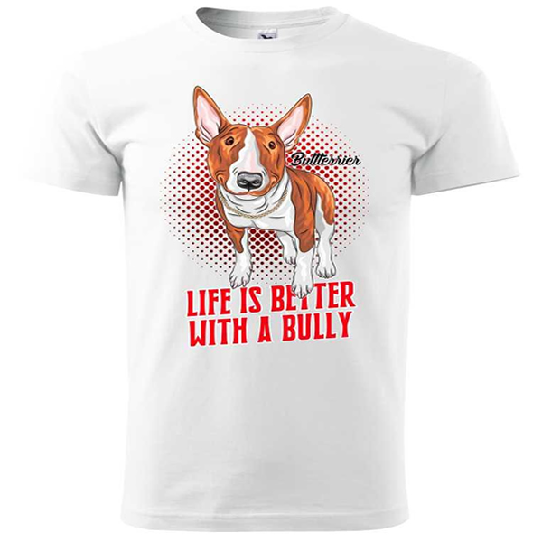 Tričko - Bully Life is Better